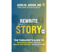 Rewrite Your Story 2.0: The Therapist’s Guide to Empowering Women through Healing and Personal Transformation