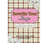 Rewrite Your Story: A Self-Worth + Identity Reclamation Workbook