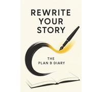 Rewrite Your Story: The Plan B Diary: A Simple Lined Journal for Writing, Reflection, and Personal Growth