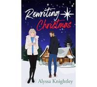 Rewriting Christmas: A Steamy Brother's Best Friend, Off-Limits Holiday Romance