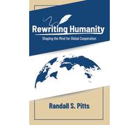 Rewriting Humanity: Shaping the Mind for Global Cooperation