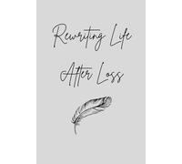 Rewriting Life After Loss: A Lightly Prompted Grief Journal for Widows