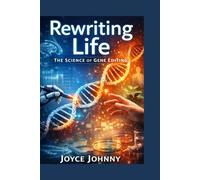 Rewriting life: The Science of Gene Editing