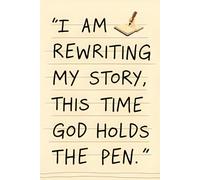 Rewriting My Story: Let God Be the Author: 120 Lined Pages and 6x9 Notebook For Men and Women