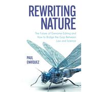 Rewriting Nature: The Future of Genome Editing and How to Bridge the Gap Between Law and Science