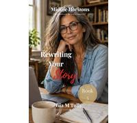 Rewriting You Story: Memoir Writing, Meaning, and Making Sense of Your Life (Midlife Horizons: New Possibilities for the Second Act)