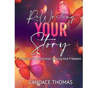 Rewriting Your Story: A Journal for Emotional Healing and Freedom