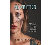 Rewritten: A memoir of abuse, survival, and the fire that forged me