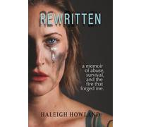 Rewritten: A memoir of abuse, survival, and the fire that forged me