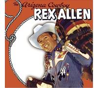 Rex Allen - The Arizona Cowboy