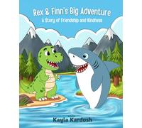 Rex & Finn's Big Adventure:: A Story of Friendship and Kindness