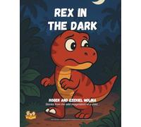 Rex in the Dark (Ezzy's Dino Friends Series)
