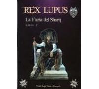 Rex Lupus. La Furia Del Sharq (libro 2º)