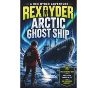 Rex Ryder and the Arctic Ghost Ship: 2 (The Rex Ryder Adventures)