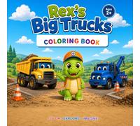 Rex’s Big Trucks Adventure: A Fun Trucks and Construction Coloring Book for Kids Ages 2+ (Happy Little Books Adventures)
