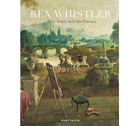 Rex Whistler: The Artist and His Patrons