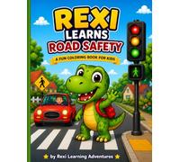 Rexi Learns Road Safety: A Fun Coloring Book for Kids