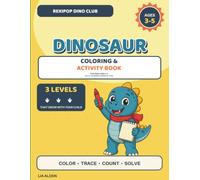 RexiPop Dino Club: Dinosaur Coloring & Activity Book for Kids Ages 3-5: 90+ Progressive Learning Activities