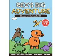 Rex's Big Adventure: Dinosaur Activity Book for Kids Ages 4-8 - Mazes, Dot-to-Dot, Coloring, Word Search, Letter Tracing and More (Rex's Adventures)