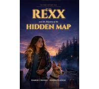 Rexx and the Mystery of the Hidden Map: The Rexx Mystery Files, Book One