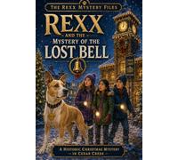 Rexx and the Mystery of the Lost Bell: The Rexx Mystery Files • Book Five