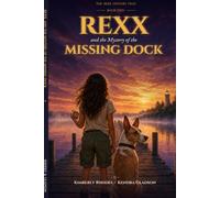 Rexx and the Mystery of the Missing Dock: The Rexx Mystery Files, Book Two