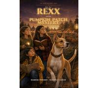 Rexx and the Pumpkin Patch Mystery: The Rexx Mystery Files • Book Four