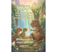 REXY: Attraversiamo le stesse emozioni: un viaggio di crescita raccontato attraverso una famiglia di dinosauri