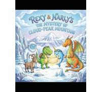 Rexy & Narly's: The Mystery of Cloud-Peak Mountain: Party Squad Adventures (Book 3) (Rexy & Narly's : Party Squad Adventures)