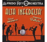 Rey Alfredo E La Sua Orchestra - Alta Infedeltà