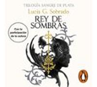 Rey de sombras (Trilogía Sangre de Plata 2)