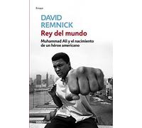 Rey del mundo / King of The World: Muhammad Ali y el nacimiento de un héroe americano / Muhammad Ali and the Birth of an American Hero (Spanish Edition) by David Remnick (2010-10-08)