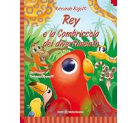 Rey e la combriccola del divertimento. Ediz. italiana e inglese (Ti racconto una storia...)
