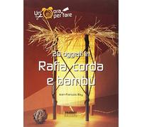 Rey Jean-Fran Ois - Venti Oggetti in Rafia, Corda E Bam