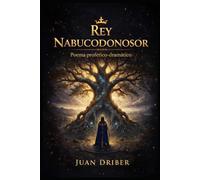 REY NABUCODONOSOR: Poema profético-dramático