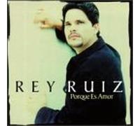 Rey Ruiz - Porque Es Amor
