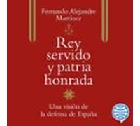 Rey Servido Y Patria Honrada (audiolibro)