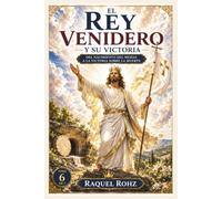 REY VENIDERO Y SU VICTORIA DEL NACIMIENTO DEL MESÍAS A LA VICTORIA SOBRE LA MUERTE (LA GRAN HISTORIA DE LA BIBLIA Colección completa de las historias bíblicas)