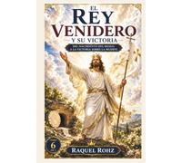 REY VENIDERO Y SU VICTORIA DEL NACIMIENTO DEL MESÍAS A LA VICTORIA SOBRE LA MUERTE (LA GRAN HISTORIA DE LA BIBLIA Colección completa de las historias bíblicas)