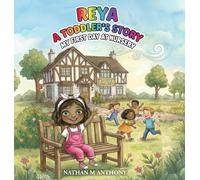 Reya A Toddler's Story: A Heart Warming Picture Book for Ages 1-4 About Starting Something New and Feeling Safe and Confident
