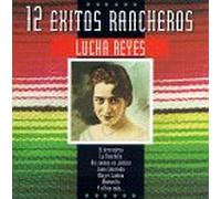 Reyes, Lucha - 12 Exitos Rancheros