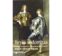 Reyes Sodomitas. Monarcas Y Favoritos En Las Cortes Del Renacimiento Y Barroco (G)