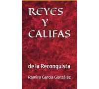 REYES Y CALIFAS: de la Reconquista