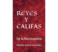 REYES Y CALIFAS: De la Reconquista (HISPANIA)