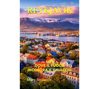 REYKJAVIK: DOVE IL FUOCO INCONTRA IL GHIACCIO