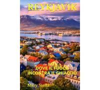 REYKJAVIK: DOVE IL FUOCO INCONTRA IL GHIACCIO