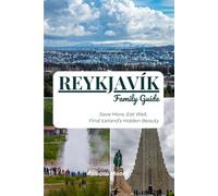 Reykjavík Family Guide: Save More, Eat Well, Find Iceland’s Hidden Beauty
