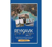 REYKJAVIK GUIDA DI VIAGGIO 2025: Consigli utili per la tua perfetta avventura nella capitale islandese e le migliori esperienze