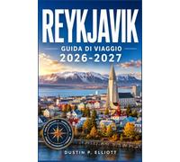 REYKJAVIK GUIDA DI VIAGGIO 2026-2027: Strade a misura di pedone, piscine geotermali ed escursioni ai confini selvaggi dell'Islanda