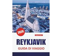 REYKJAVIK GUIDA DI VIAGGIO 2026: Scopri le principali attrazioni, le gemme nascoste, la cucina locale, la cultura e le esperienze all'aria aperta nella capitale islandese